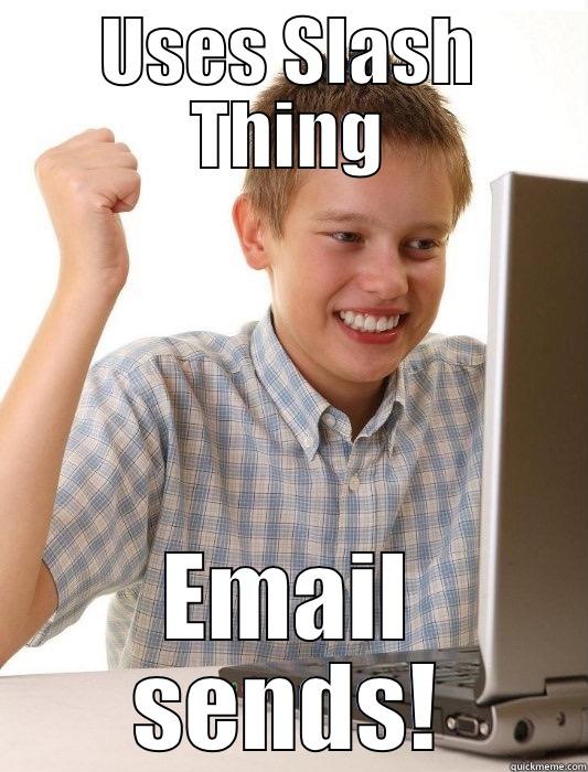 USES SLASH THING EMAIL SENDS! First Day on the Internet Kid