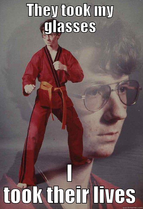THEY TOOK MY GLASSES I TOOK THEIR LIVES Karate Kyle