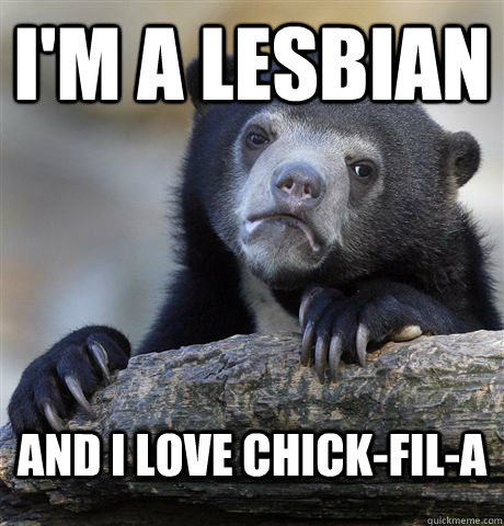 I'M A LESBIAN AND I LOVE CHICK-FIL-A  Confession Bear
