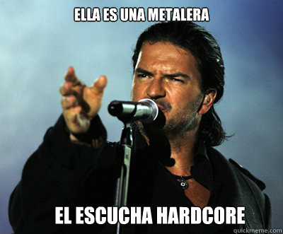 Ella es una Metalera  El escucha Hardcore   