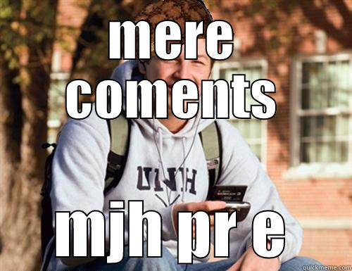MERE COMENTS MJH PR E College Freshman