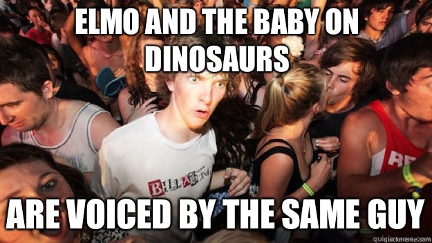 Elmo and The Baby on Dinosaurs Are voiced by the same guy  Sudden Clarity Clarence