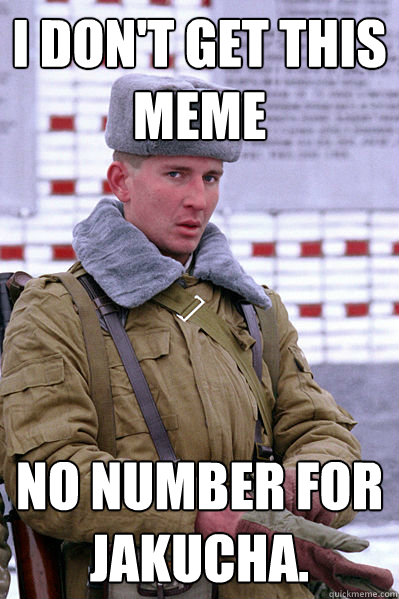 I don't get this meme No number for Jakucha.  Jakucha