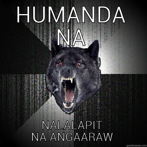 HUMANDA NA NALALAPIT NA ANGAARAW Insanity Wolf