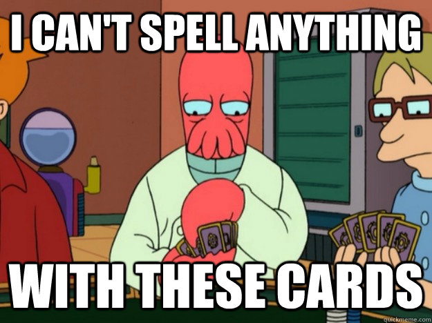 I can't spell anything With these cards - I can't spell anything With these cards  Misc