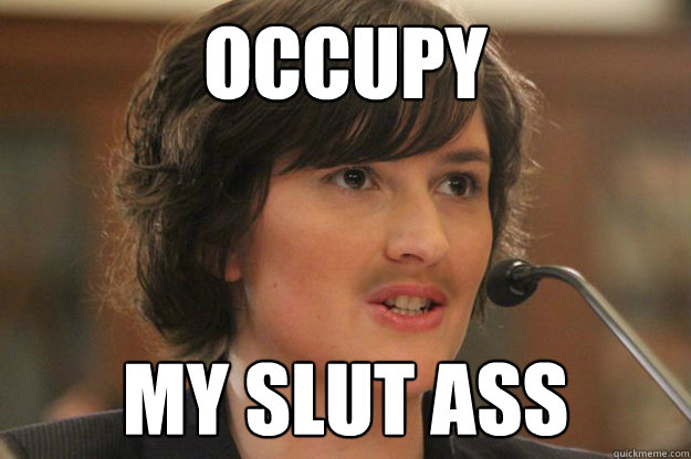 OCCUPY MY SLUT ASS  - OCCUPY MY SLUT ASS   Slut Sandra Fluke