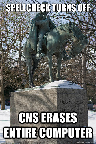 Spellcheck Turns off CNS erases entire computer  Drew University Meme