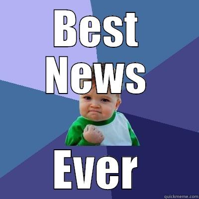 BEST NEWS EVER Success Kid