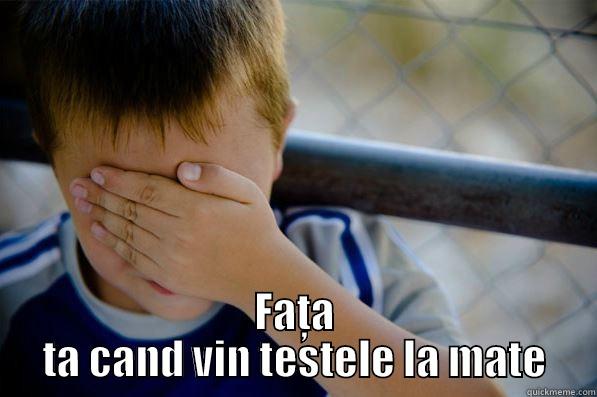  FAȚA TA CAND VIN TESTELE LA MATE Confession kid
