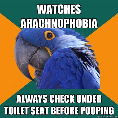 Watches Arachnophobia always check under toilet seat before pooping  Paranoid Parrot