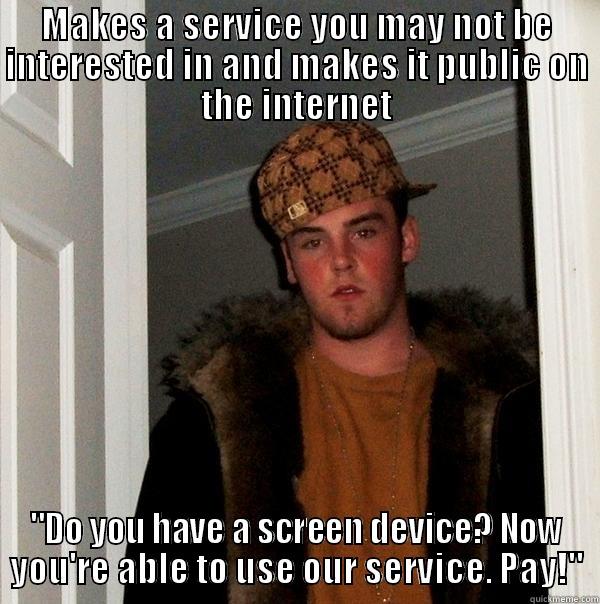 MAKES A SERVICE YOU MAY NOT BE INTERESTED IN AND MAKES IT PUBLIC ON THE INTERNET 