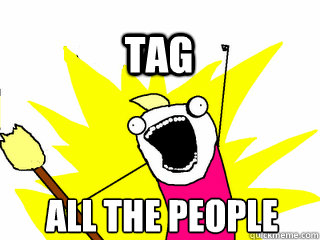 ALL THE people tag  All The Thigns