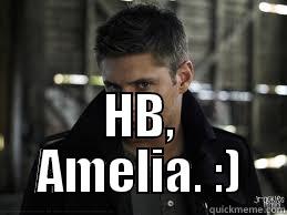 hB! :D -  HB, AMELIA. :) Misc