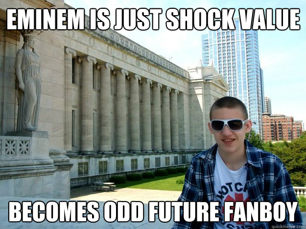 Eminem is just shock value becomes odd future fanboy  