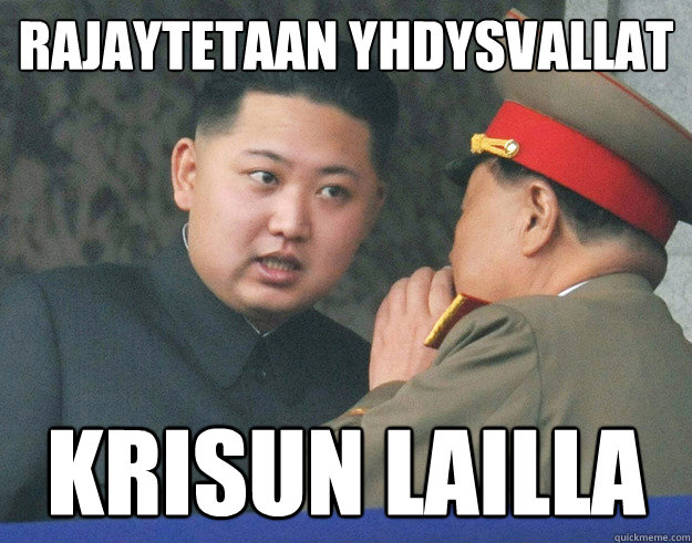 RAJAYTETAAN YHDYSVALLAT  KRISUN LAILLA  Hungry Kim Jong Un