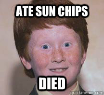 Ate Sun Chips Died - Ate Sun Chips Died  Annoying Ginger Kid