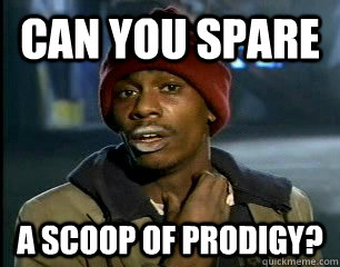 Can you spare  a scoop of Prodigy? - Can you spare  a scoop of Prodigy?  Pre-workout