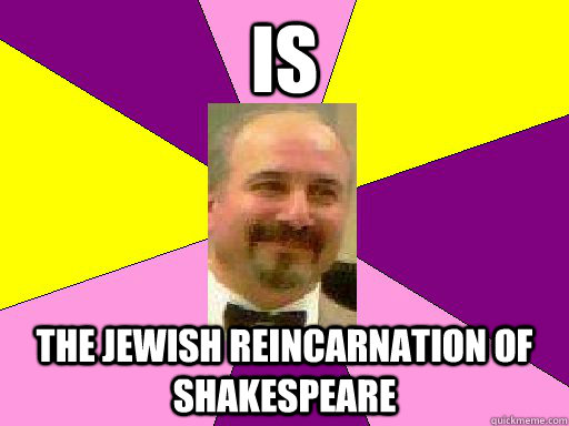 is  the jewish reincarnation of shakespeare  Literature lerner