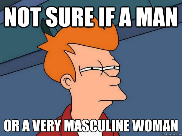 Not sure if a man or a very masculine woman - Not sure if a man or a very masculine woman  Futurama Fry