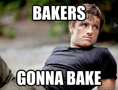 BAKERs gonna bake  Baker Peeta