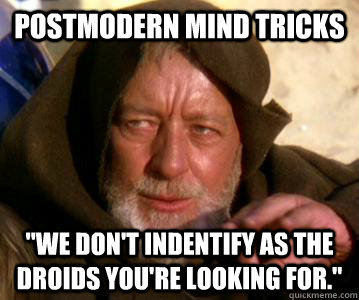 Postmodern mind tricks 