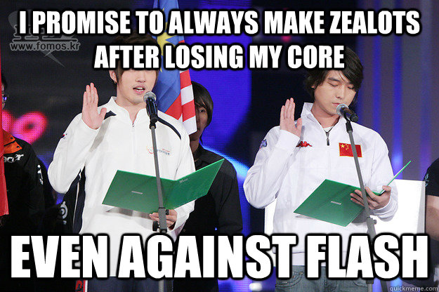 I promise to always make zealots after losing my core Even against flash - I promise to always make zealots after losing my core Even against flash  Bisus pledge