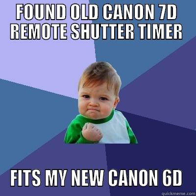 FOUND OLD CANON 7D REMOTE SHUTTER TIMER FITS MY NEW CANON 6D Success Kid