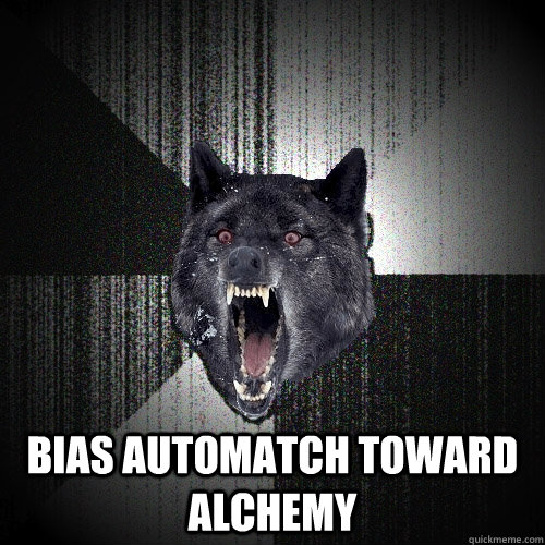  BIAS AUTOMATCH TOWARD ALCHEMY -  BIAS AUTOMATCH TOWARD ALCHEMY  Insanity Wolf