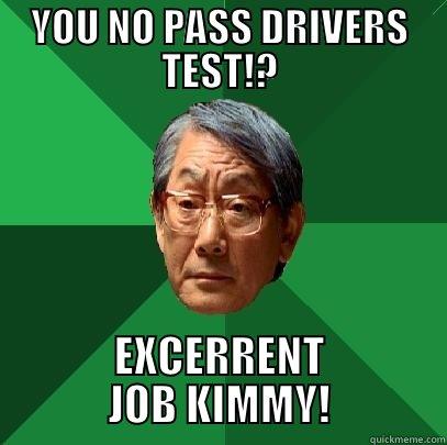 YOU NO PASS DRIVERS TEST!? EXCERRENT JOB KIMMY! High Expectations Asian Father
