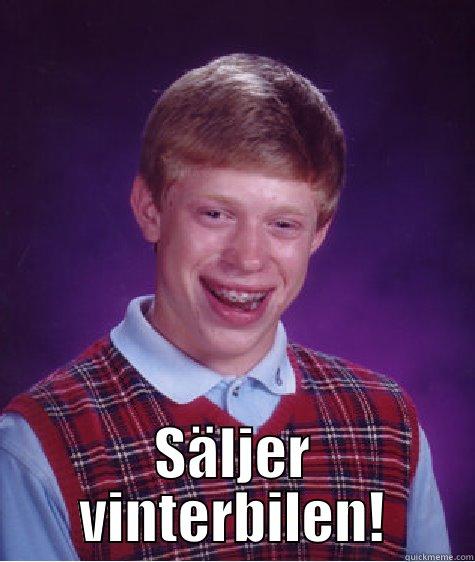  SÄLJER VINTERBILEN! Bad Luck Brian