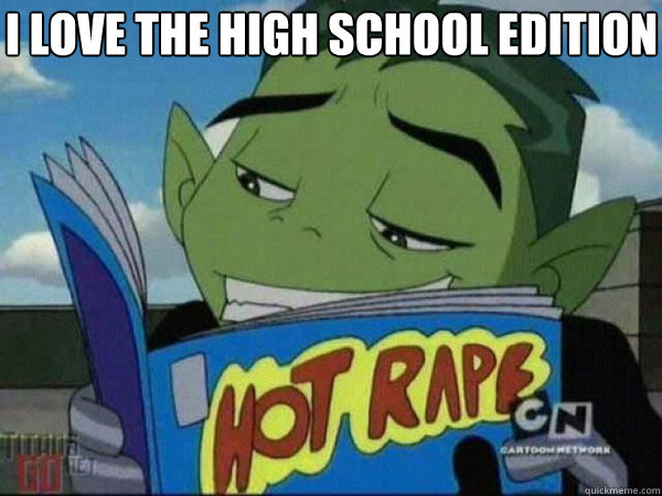 I love the High School edition   Hot Rape