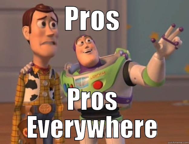PROS PROS EVERYWHERE Toy Story