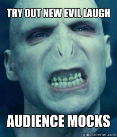try out new evil laugh audience mocks  
