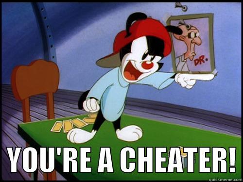    YOU'RE A CHEATER! Misc