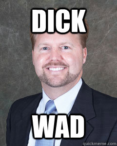 dick wad  