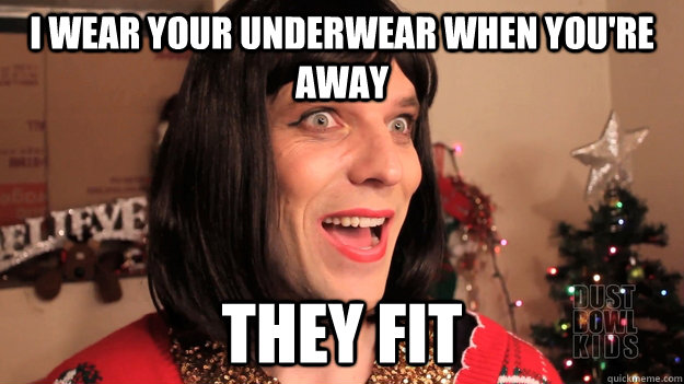 I wear your underwear when you're away They fit - I wear your underwear when you're away They fit  Misc