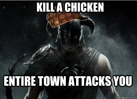 Kill a chicken Entire town attacks you - Kill a chicken Entire town attacks you  Scumbag Skyrim