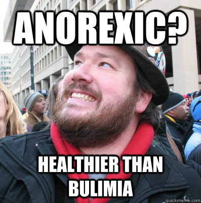 anorexic? healthier than bulimia  