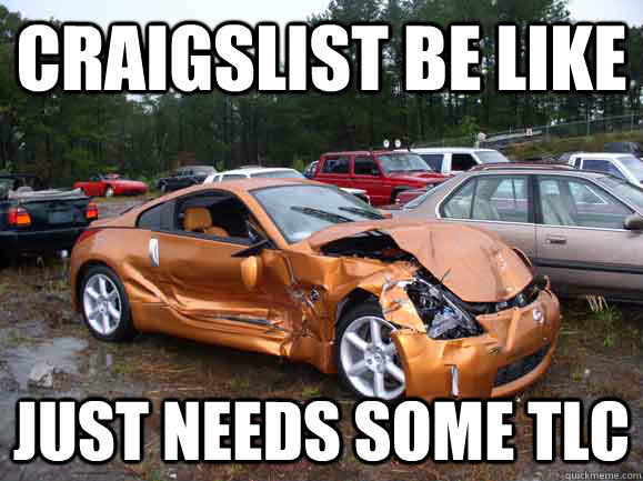 Craigslist be like Just needs some TLC  