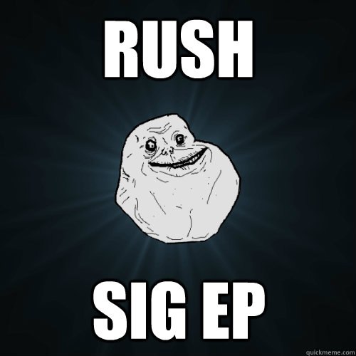 Rush Sig Ep  Forever Alone