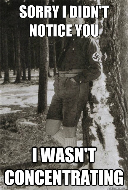 Sorry I didn't notice you I wasn't concentrating  - Sorry I didn't notice you I wasn't concentrating   Misc