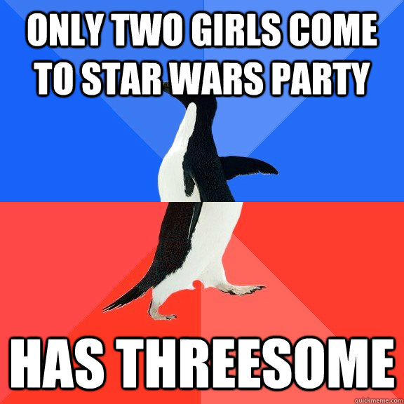 Only two girls come to star wars party Has threesome  Socially Awkward Awesome Penguin