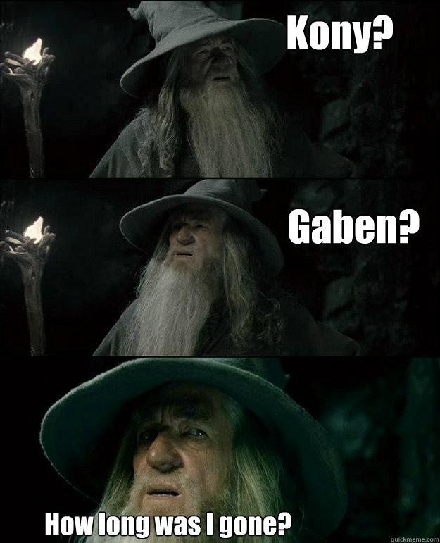 Kony? Gaben? How long was I gone?  Gandalf und das Spanischstudium