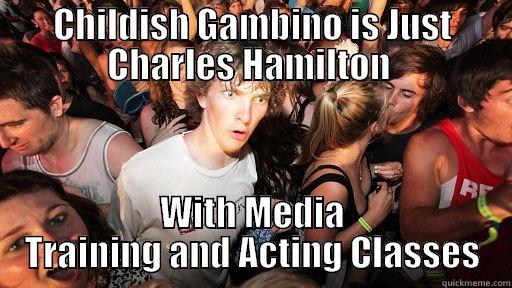 CHILDISH GAMBINO IS JUST CHARLES HAMILTON  WITH MEDIA TRAINING AND ACTING CLASSES Sudden Clarity Clarence