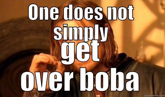  GET OVER BOBA Boromir