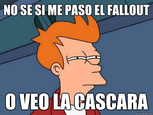 No se si me paso el fallout O veo la cascara  Futurama Fry