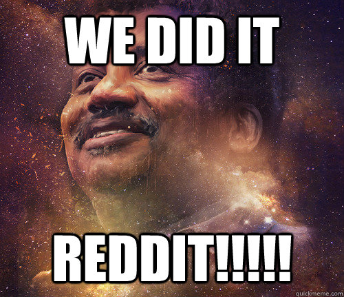 we did it reddit!!!!! - we did it reddit!!!!!  Misc