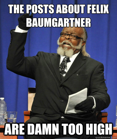 The Posts about felix baumgartner are damn too high  The Rent Is Too Damn High