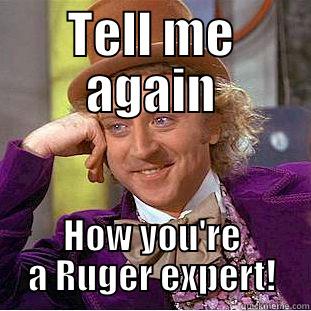 TELL ME AGAIN HOW YOU'RE A RUGER EXPERT! Condescending Wonka