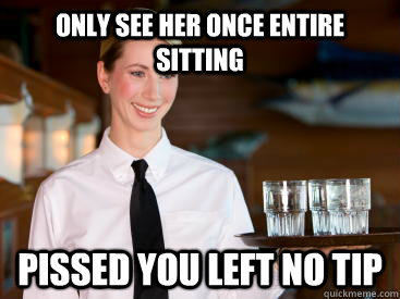 only see her once entire sitting pissed you left no tip - only see her once entire sitting pissed you left no tip  Misc